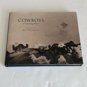 Cowboys: A Vanishing World by Jon Nicholson - Black and White Photography Book